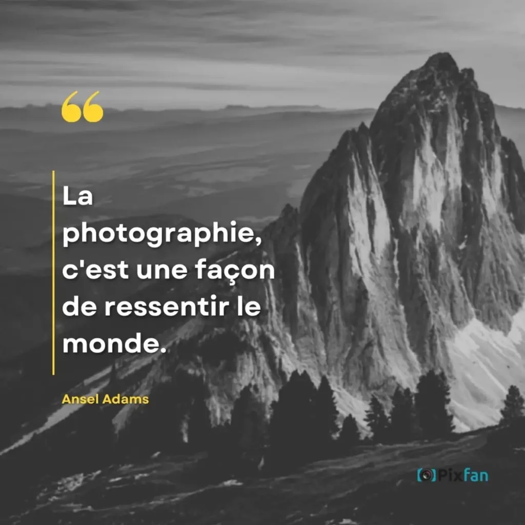 Citations photographie : les plus belles phrases sur la photo "La photographie, c'est une façon de ressentir le monde."
Ansel Adams (1902–1984)