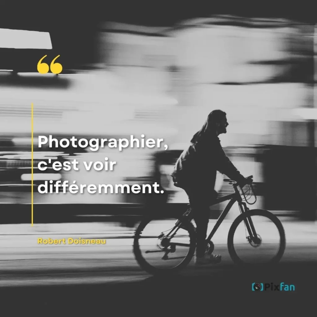 Citations photographie : les plus belles phrases sur la photo "Photographier, c'est voir différemment."
Robert Doisneau (1912–1994)