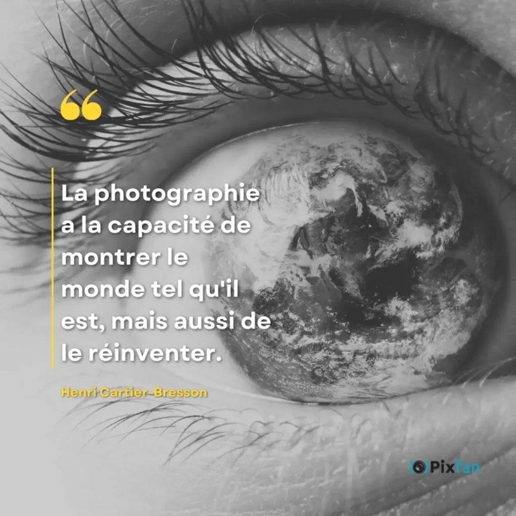 Citations photographie : les plus belles phrases sur la photo "La photographie a la capacité de montrer le monde tel qu'il est, mais aussi de le réinventer."
Henri Cartier-Bresson